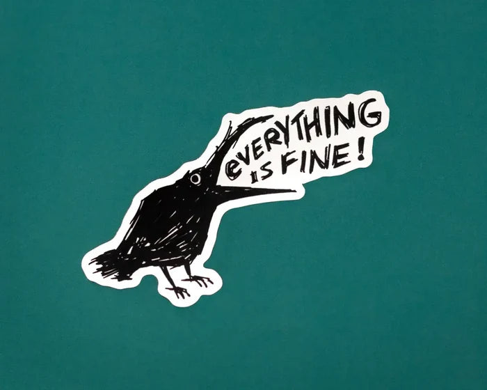 Everything Is Fine Crow Vinyl Sticker