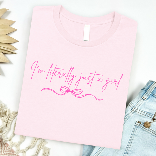 I'm Literally Just A Girl Graphic Tee